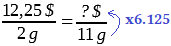 12,25$/2g = ?$/11g, avec une flèche indiquant que le coefficient de x6,125 s'applique au dénominateur